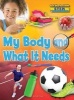 My Body and What It Needs (Hardcover) - Ruth Owen Photo