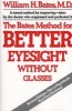 The Bates Method for Better Eyesight without Glasses (Paperback, Revised edition) - William Horatio Bates Photo