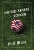 The United States of Soccer - MLS and the Rise of American Soccer Fandom (Hardcover) - Phil West Photo