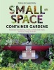 Small-Space Container Gardens - Transform Your Balcony, Porch, or Patio with Fruits, Flowers, Foliage & Herbs (Paperback) - Fern Richardson Photo