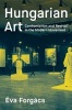 Hungarian Art: Confrontation and Revival in the Modern Movement - Avant-Garde and Modern Movements (Paperback) - Eva Forgacs Photo