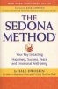 The Sedona Method - Your Key To Lasting Happiness, Success, Peace And Emotional Well-Being (Paperback, 1st ed) - Hale Dwoskin Photo