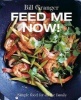 Feed Me Now! - Simple Food for All the Family (Hardcover) - Bill Granger Photo