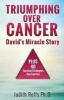 Triumphing Over Cancer - David's Miracle Story Plus 40 Survival Strategies (Paperback) - Dr Judith Rolfs Photo