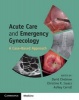 Acute Care and Emergency Gynecology - A Case-Based Approach (Paperback) - David Chelmow Photo