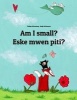 Am I Small? Eske Mwen Piti? - Children's Picture Book English-Haitian Creole (Bilingual Edition) (Paperback) - Philipp Winterberg Photo