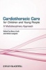 Cardiothoracic Care for Children and Young People - A Multidisciplinary Approach (Paperback) - Kerry Cook Photo