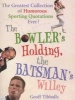 The Bowler's Holding, the Batsman's Willey - The Greatest Collection of Humorous Sporting Quotations Ever (Paperback) - Geoff Tibballs Photo