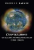 Conversations on Electric and Magnetic Fields in the Cosmos (Paperback) - Eugene Newman Parker Photo