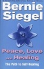 Peace, Love and Healing - The Path to Self-healing (Paperback, Reissue) - Bernie S Siegel Photo