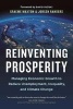 Reinventing Prosperity - Managing Economic Growth to Reduce Unemployment, Inequality and Climate Change (Hardcover) - Graeme Maxton Photo