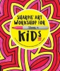 Sharpie Art Workshop for Kids - Fun, Easy, and Creative Drawing and Crafts Projects (Paperback) - Kathy Barbro Photo