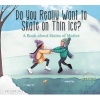 Do You Really Want to Skate on Thin Ice? - A Book about States of Matter (Paperback) - Daniel Maurer Photo