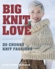 Big. Knit. Love. - 20 Chunky Knit Fashions (Paperback) - Linda Zemba Burhance Photo