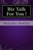 Biz Talk for You ! (Paperback) - Natasha Fowler Photo