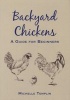 Backyard Chickens - A Handbook for Beginners (Paperback) - Michelle Templin Photo