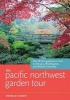 The Pacific Northwest Garden Tour - The 60 Best Gardens to Visit in Oregon, Washington, and British Columbia (Paperback) - Donald Olson Photo