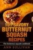 101 Savory Butternut Squash Recipes (Paperback) - Ann Sullivan Photo