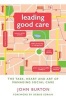 Leading Good Care: The Task, Heart and Art of Managing Social Care (Paperback) - John Burton Photo