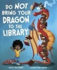 Do Not Bring Your Dragon to the Library (Hardcover) - Julie Gassman Photo