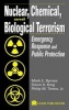 Nuclear, Chemical and Biological Terrorism - Emergency Response and Public Protection (Hardcover, New) - Mark E Byrnes Photo