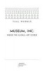 Museum, Inc. - Inside the Global Art World (Paperback) - Paul Werner Photo