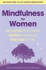 Mindfulness for Women - Declutter Your Mind, Simplify Your Life, Find Time to 'Be' (Paperback) - Claire Irvin Photo