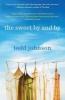 The Sweet by and by (Paperback) - Todd Johnson Photo