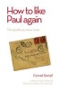 How to Like Paul Again - The Apostle You Never Knew (Paperback) - Conrad Gempf Photo