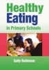 Healthy Eating in Primary Schools (Paperback) - Sally Robinson Photo