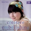 Creative Embellishing - Easy Techniques and 25 Stylish Projects (Hardcover) - Kayte Terry Photo