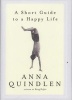 A Short Guide to a Happy Life (Hardcover) - Anna Quindlen Photo