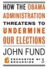 How the Obama Administration Threatens to Undermine Our Elections (Paperback) - John Fund Photo