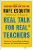 Real Talk for Real Teachers - Advice for Teachers from Rookies to Veterans: "No Retreat, No Surrender!" (Paperback) - Rafe Esquith Photo