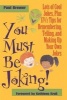 You Must Be Joking! - Lots of Cool Jokes, Plus 17 1/2 Tips for Remembering, Telling, and Making Up Your Own Jokes (Hardcover, 1st ed) - Paul Brewer Photo