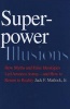 Superpower Illusions - How Myths and False Ideologies Led America Astray - and How to Return to Reality (Hardcover) - Jack F Matlock Photo