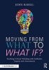 Moving from What to What If? - Teaching Critical Thinking with Authentic Inquiry and Assessments (Paperback) - John Barell Photo