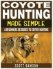 Coyote Hunting Made Simple - A Beginners Resource to Coyote Hunting (Paperback) - Scott Dawson Photo