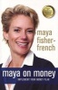 Maya On Money - Your Money Questions Answered (Paperback) - Maya Fisher French Photo