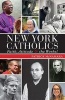 New York Catholics - Faith, Attitude, and the Works (Paperback) - Patrick McNamara Photo