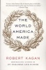 The World America Made (Paperback) - Robert Kagan Photo