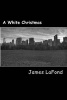 A White Christmas - Two Tales of Ghetto Cheer (Paperback) - James LaFond Photo