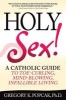 Holy Sex! - A Catholic Guide to Toe-Curling, Mind-Blowing, Infallible Loving (Paperback) - Gregory K Popcak Photo