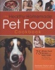 The Healthy Homemade Pet Food Cookbook - 75 Whole-Food Recipes and Tasty Treats for Dogs and Cats of All Ages (Paperback) - Barbara Laino Photo