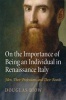 On the Importance of Being an Individual in Renaissance Italy - Men, Their Professions, and Their Beards (Hardcover) - Douglas Biow Photo