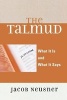 The Talmud - What it is and What it Says (Paperback) - Jacob Neusner Photo