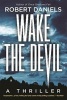 Wake the Devil - A Thriller (Hardcover) - Robert Daniels Photo