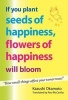 If You Plant Seeds of Happiness, Flowers of Happiness Will Bloom (Paperback) - Kazushi Okamoto Photo