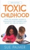 Toxic Childhood - How The Modern World Is Damaging Our Children And What We Can Do About It (Paperback) - Sue Palmer Photo