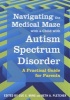 Navigating the medical maze with a child with autism spectrum disorder - A Practical Guide for Parents (Paperback) - Sue X Ming Photo